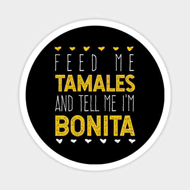 Feed me talames and tell me I'm bonita Magnet by verde